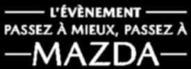 L’ÉVÉNEMENT DÉCOUVREZ MAZDA